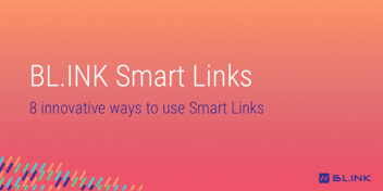 Innovative Ways to Use Smart Links