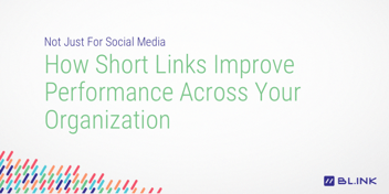 Not-Just-for-Social-Media:-How-Short-Links-Improve-Performance-Across-Your-Organization