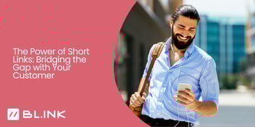 The Power of Short Links: Bridging the Gap with Your Customer 
