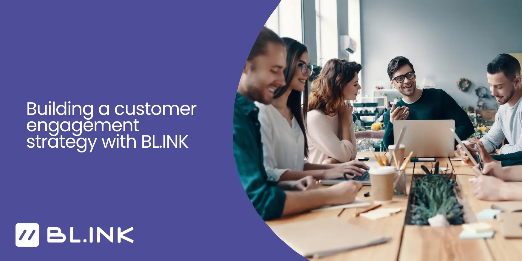 Customer Engagement with BLINK