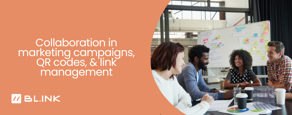 Collaboration in marketing campaigns, QR codes, & link management