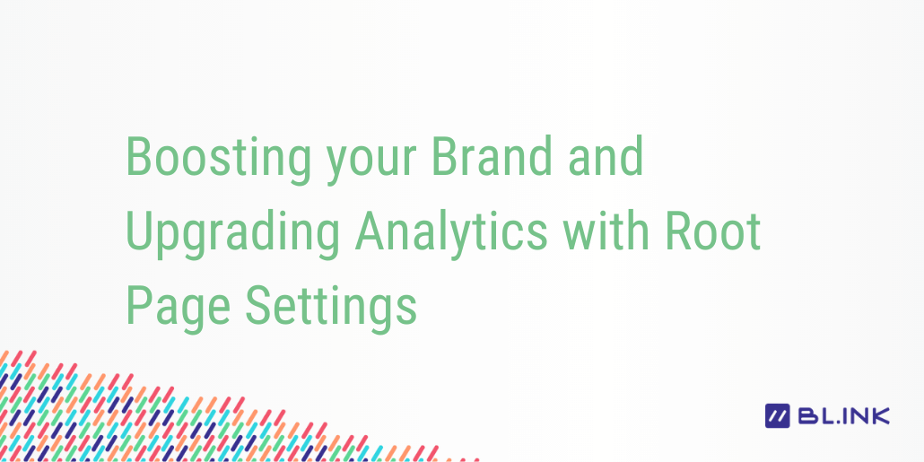 Boosting-your-Brand-and-Upgrading-Analytics-with-Root-Page-Settings