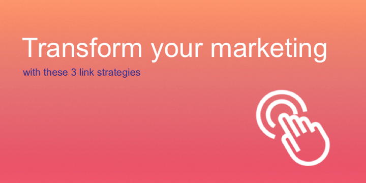 Three-Link-Strategies-to-Transform-Your-Marketing